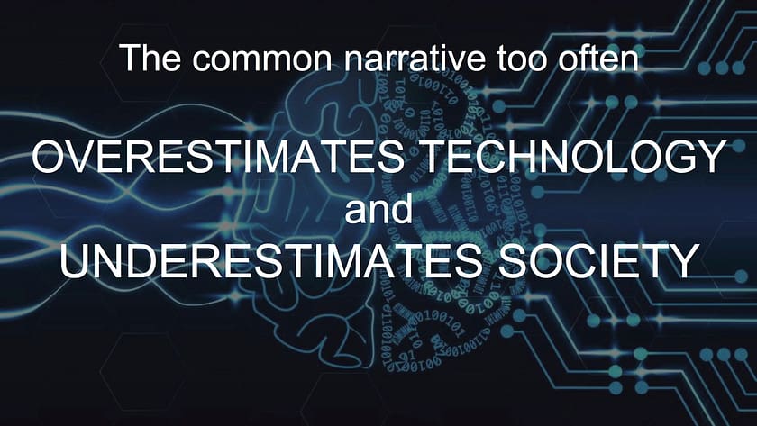 The common narrative too often overestimates technology and underestimates society