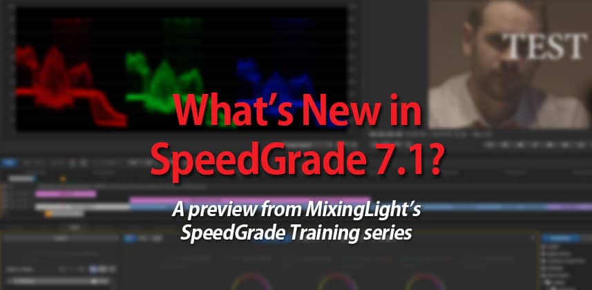 What's New in SpeedGrade 7.1?